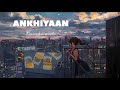 Ankhiyaan Sad Song Kanika Kapoor Slowed Reverb Midnight Music