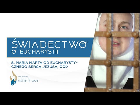 ZMIANY W PERSPEKTYWIE ŻYCIA | s. Maria Marta OCD - Świadectwa o Eucharystii #3