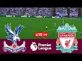 🔴Crystal Palace vs Liverpool LIVE 🔴 Premier League 2023/24 ⚽ Full Match LIVE
