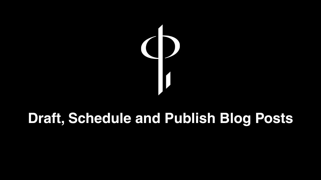 Draft, Schedule and Publish Blog Posts