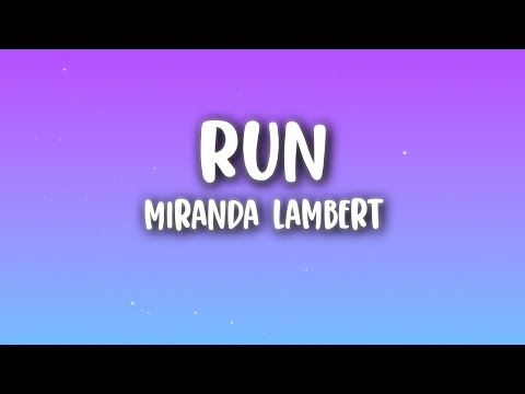 Miranda Lambert - Run (Lyrics)