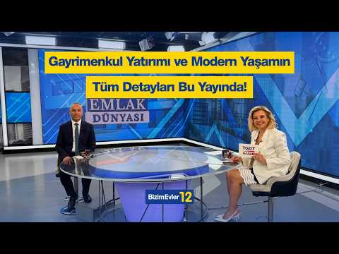Gayrimenkul Yatırımı ve Modern Yaşamın Tüm Detayları Bu Yayında!
