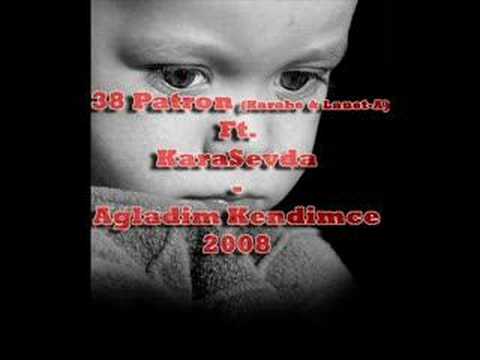 38Patron ( Harabe & Lanet-A) ft KaraSevda - Agladim Kendimce