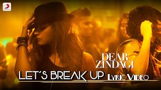 Let&#39;s Break Up - Official Lyric Video | Gauri S | Alia | Shah Rukh | Amit T | Kausar M | Vishal D