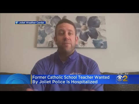 Former Catholic School Teacher Wanted By Joliet Police Is Hospitalized