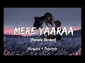 Mere Yaara Slowed Reverb Song | Female Version | Sooryavanshi |𝐒𝐥𝐨𝐰𝐞𝐝+𝐑𝐞𝐯𝐞𝐫𝐛