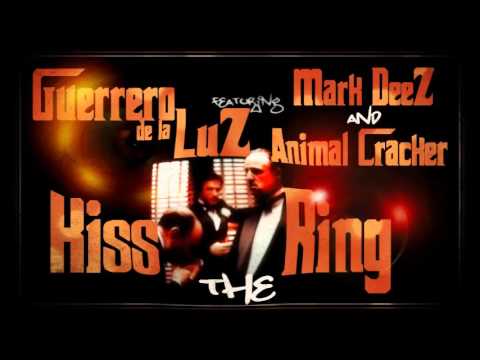 Guerrero de la Luz - Kiss the Ring feat. Mark Deez & Animal Cracker