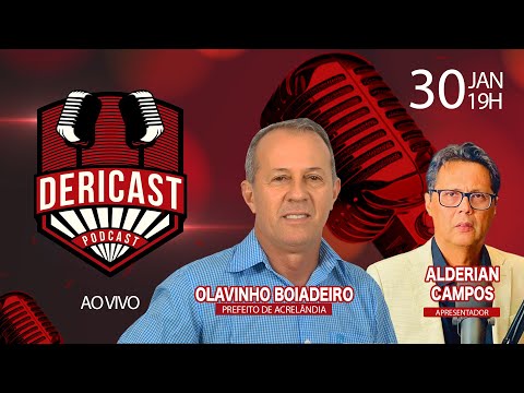 DERICAST - OLAVINHO BOIADEIRO PREFEITO DE ACRELÂNDIA