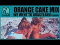 ORANGE CAKE MIX - We Went To Graceland [Audio]