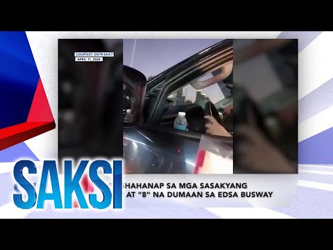 Saksi Recap: Paghahanap sa mga sasakyang "7" at "8" na dumaan sa edsa busway…