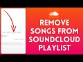 How To Remove Songs From SoundCloud Playlist 2024