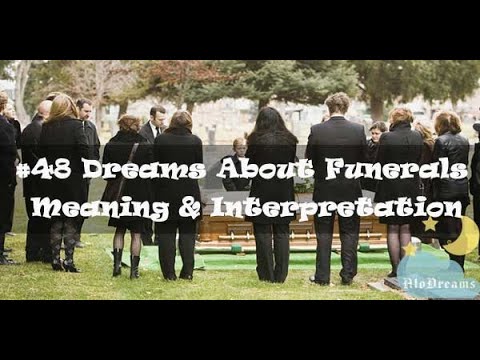 Funerals - Dream Meaning & Interpretation
