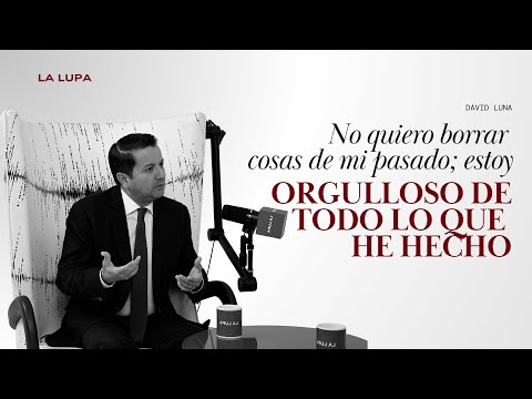 David Luna - “No quiero borrar cosas de mi pasado; me siento muy orgulloso de todo lo que he hecho”