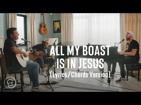 All My Boast Is in Jesus (Lyrics/Chords Version) - Matt Boswell, Matt Papa, Bryan Fowler