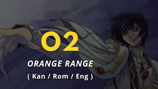 【 O2 】by ORANGE RANGE - Code Geass: Hangyaku no Lelouch R2 OP 1 - Lyrics