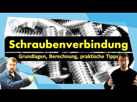 Schraubenverbindung - Grundlagen, Berechnung, praktische Tipps