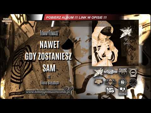 TommyTomasz - NAWET GDY ZOSTANIESZ SAM  ft. Ilona Stejbach [ TommyRecords2019 ]