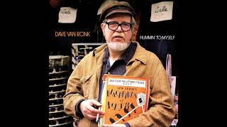 Hummin' To Myself - Dave Van Ronk 1991 Full Album