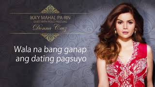 Ika&#39;y Mahal Pa Rin - Donna Cruz with Piolo Pascual (Lyrics) | Now and Forever