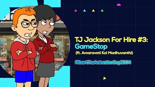 TJ Jackson For Hire #3: GameStop (ft. Amaravati Kai Madhuvanthi)