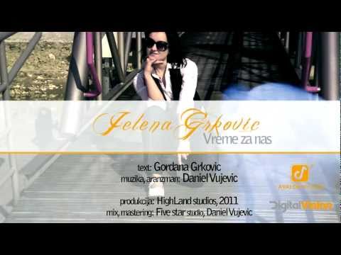 Jelena Grkovic - Vreme za nas (official song) 2011