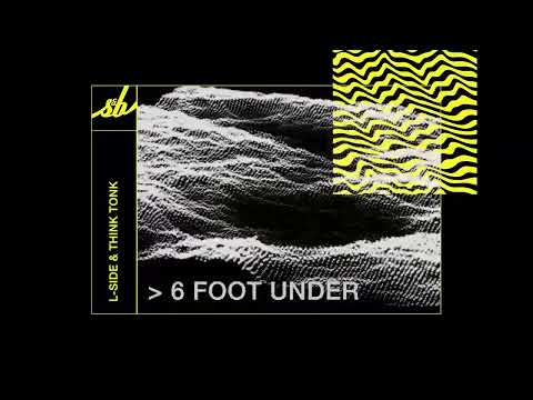 Think Tonk x L-Side - 6 Foot Under