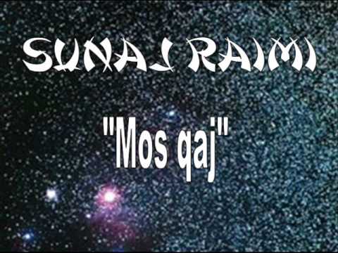 SUNAJ RAIMI-MOS QAJ