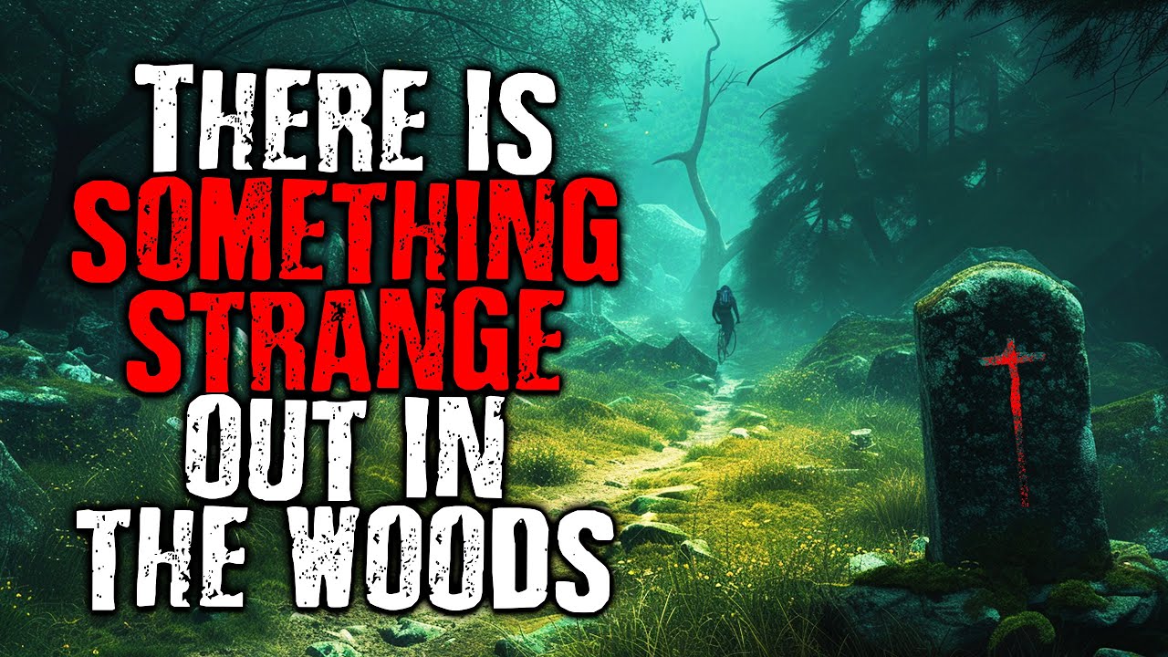 There is Something Strange out in The Woods
