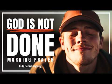 Trust God’s Process—He Will Complete The Work In You | Blessed Morning Prayer To Start Your Day