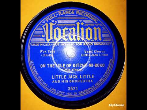 LITTLE JACK LITTLE AND HIS ORCHESTRA -ON THE ISLE OF KITCHY-MI-BOKO(1937)