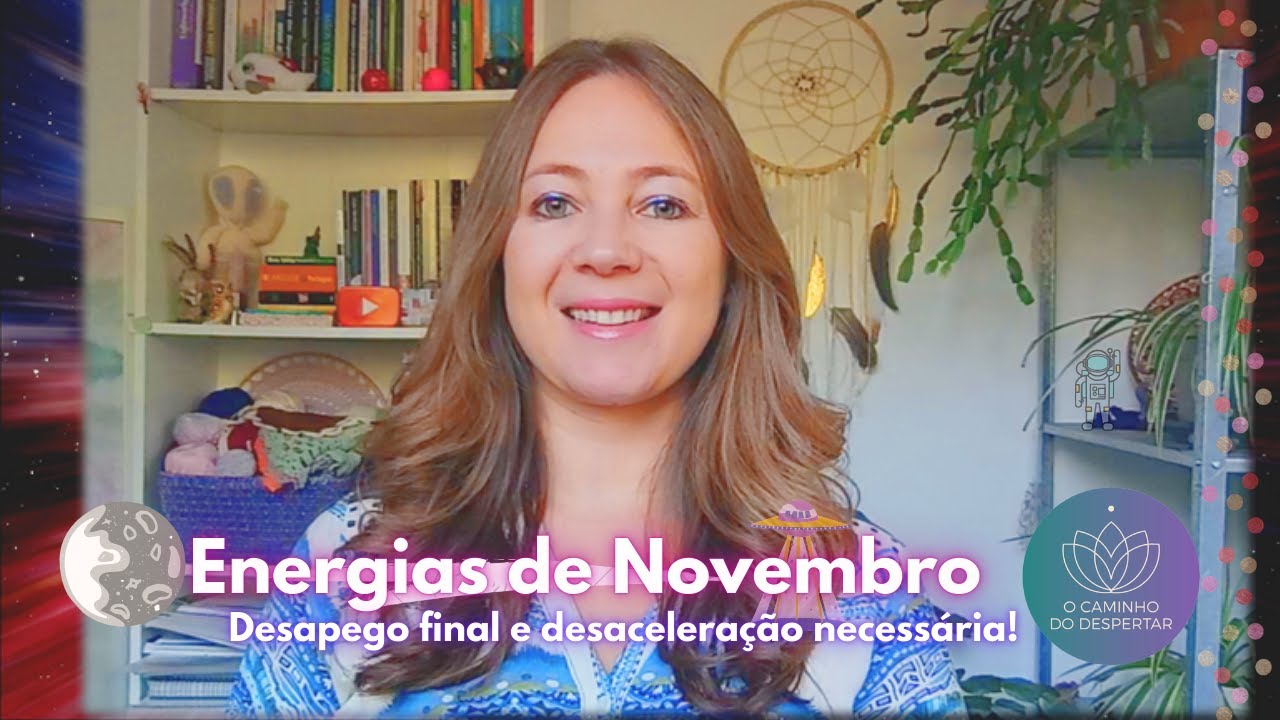 Energias do Mês de Novembro 🌸 Desapego final e desaceleração necessária!