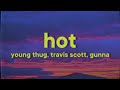 Young Thug Travis Scott Hot Lyrics Ft Gunna