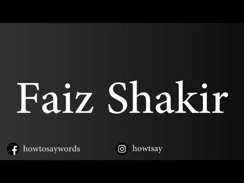 How To Pronounce Faiz Shakir