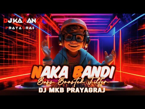 Naka Bandi  || Bass Boosted Filter || DJ MkB Prayagraj Dj Karan Daraganj