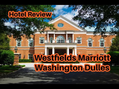 Hotel Review: Westfields Marriott Washington Dulles. March 1-4th 2023
