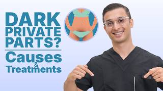 How to Treat Dark Private Parts? Dr Sarin
