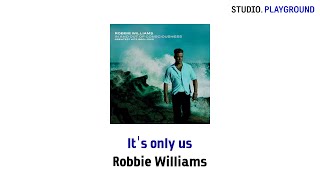 Robbie Williams - Its Only Us (한글 가사)