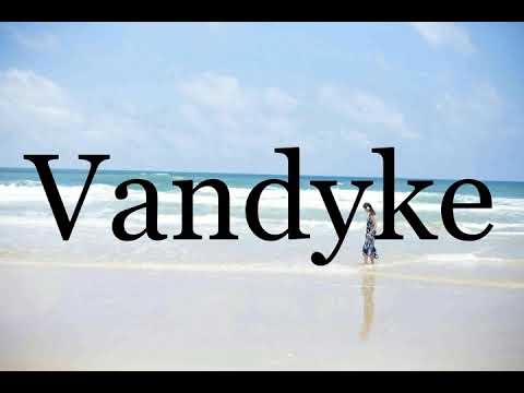 How To Pronounce Vandyke🌈🌈🌈🌈🌈🌈Pronunciation Of Vandyke
