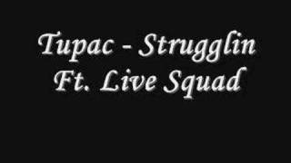 Tupac - Strugglin&#39; Ft. Live Squad *Lyrics