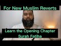 How to Recite the Opening Chapter of the Quran | Surah Fatiha for New Muslims