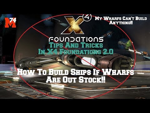 X4 Foundations 2.0 Tips And Tricks:  Wharfs Can't Build Ships!!!! What To Do?