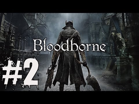 Bloodborne Walkthrough Part 2 - Prepare to Cry: Gameplay Lets Play 1080p HD