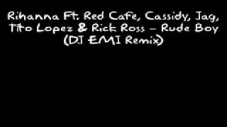 Rihanna Ft. Red Cafe, Cassidy, Jag, Tito Lopez &amp; Rick Ross - Rude Boy (Remix)
