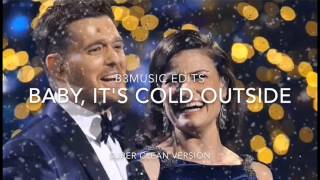 Idina Menzel &amp; Michael Bublé - Baby, It&#39;s Cold Outside (SUPER CLEAN)