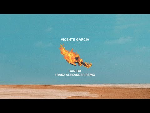 Vicente García - San Bá (Franz Alexander Remix)