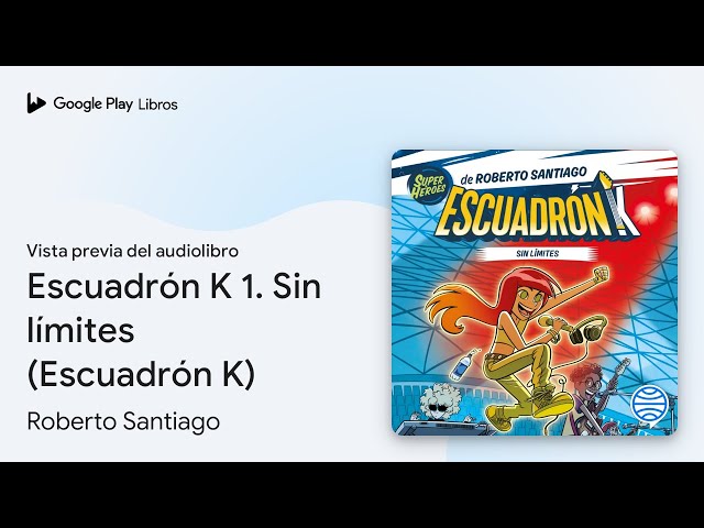 Vídeo relacionado con Escuadrón K 1. Sin límites (Superhéroes Roberto Santiago)