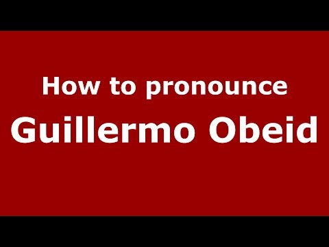 How to pronounce Guillermo Obeid (Spanish/Argentina) - PronounceNames.com
