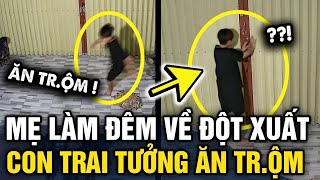 Mẹ dặn NAY LÀM CA ĐÊM nhưng lại về khiến con trai HÉT LÊN vì tưởng là ĂN TR.ỘM | Tin 3 Phút