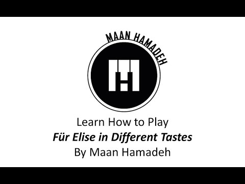 Learn Für Elise in Different Tastes - Maan Hamadeh