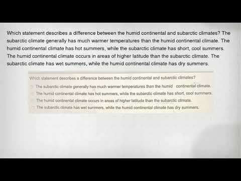 Which statement describes a difference between the humid continental and subarctic climates? The sub